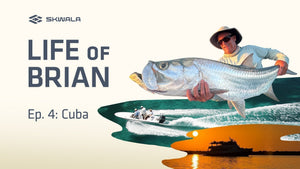 The Life of Brian Volume 4: Cuba's Forbidden Flats - Skwala Fishing
